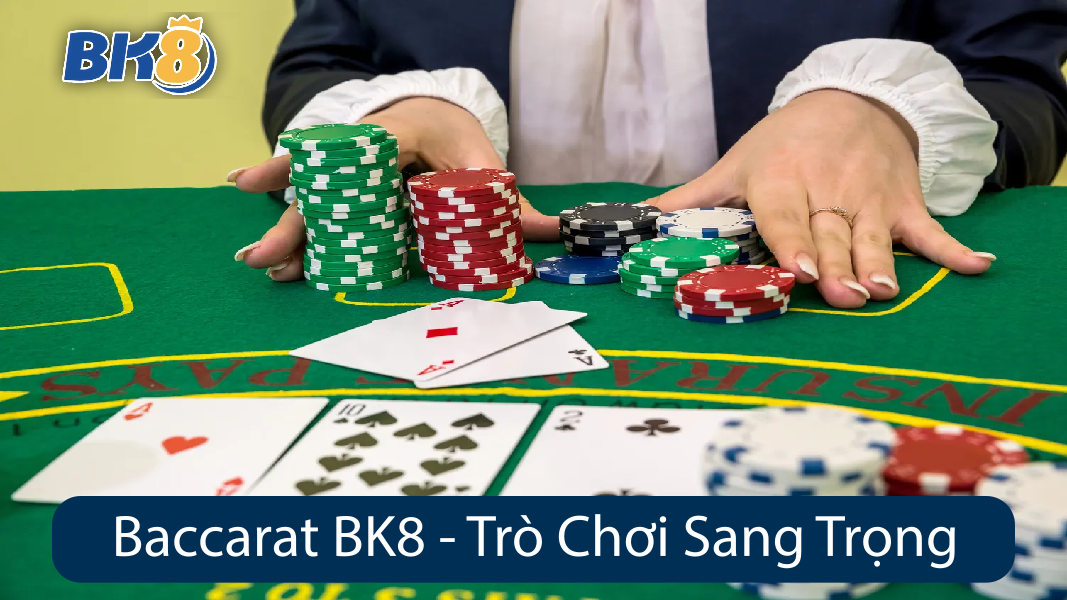 Baccarat online BK8 Trò Chơi Sang Trọng