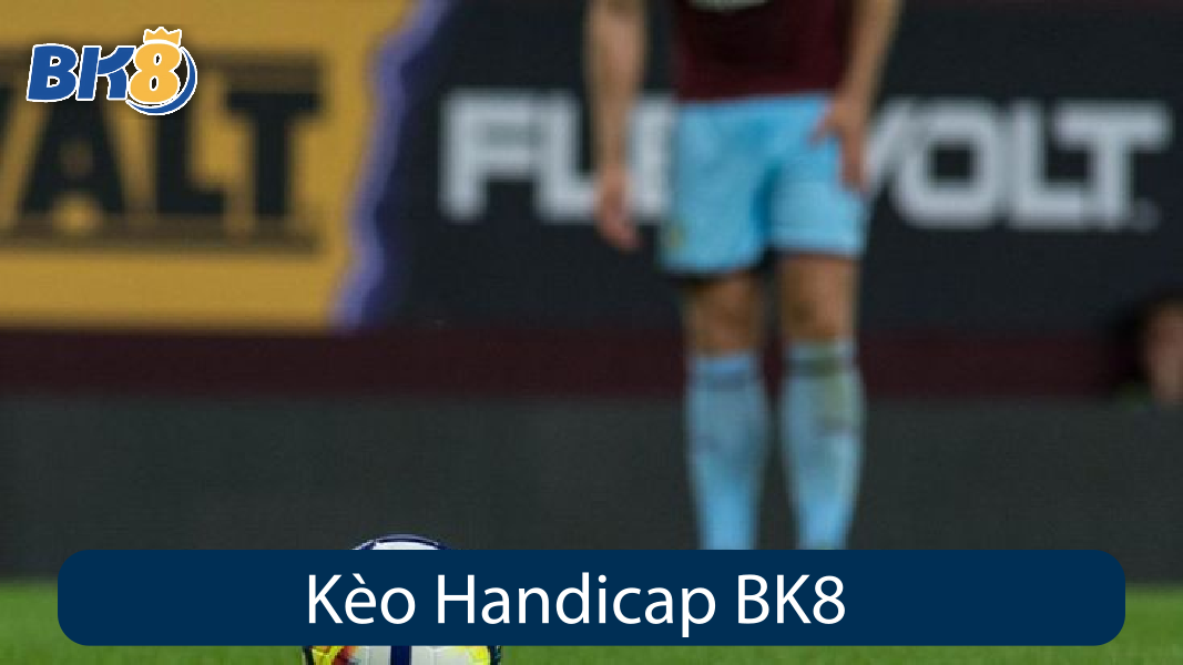 Kèo Handicap BK8