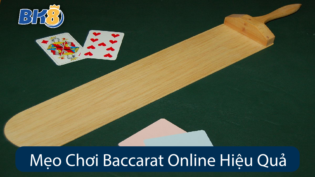 Mẹo Chơi Baccarat Online Hiệu Quả