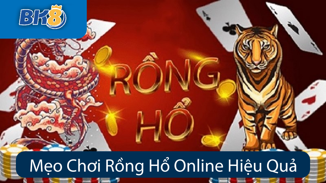 Mẹo Chơi Rồng Hổ Online Hiệu Quả