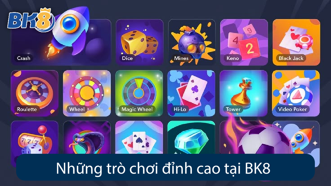 Những trò chơi đỉnh cao tại BK8