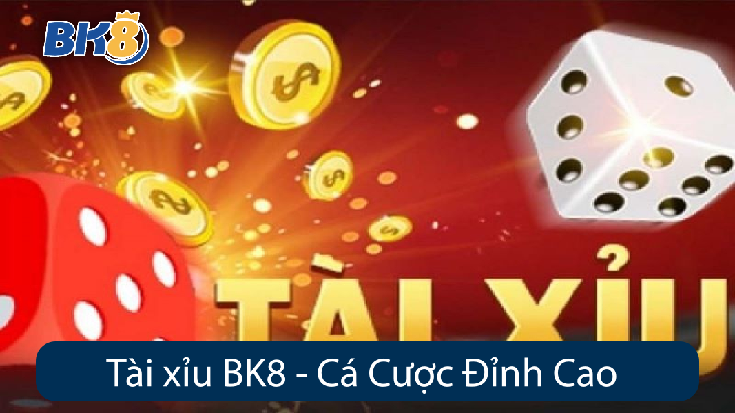 Tài xỉu online BK8 - Cá Cược Đỉnh Cao