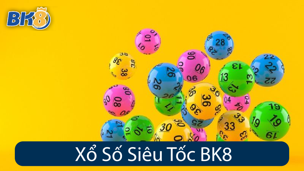 Xổ Số Siêu Tốc BK8